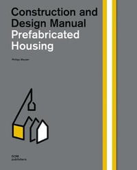 Construction and Design Manual Prefabricated Housing : Construction and Design Manual - Philipp Meuser