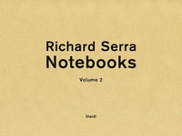 Richard Serra : Notebooks : Volume 2 - Richard Serra