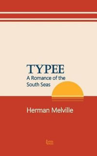 Typee : A Romance of the South Seas - Herman Melville