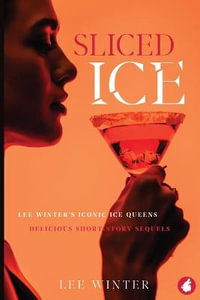 Sliced Ice : Lee Winter's Iconic Ice Queens - Lee Winter