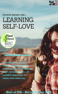 Learning Self-Love : Incl. Bonus - Psychology for more self-steem, strengthening self-confidence, gaining motivation & self-confidence, show self-confident appearance no matter what others say - Simone Janson