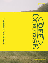 Off Course : The New Cool In Golf - Paul Rojanathara