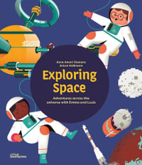 Exploring Space : Adventures Across the Universe with Emma and Louis - Anne Ameri-Siemens