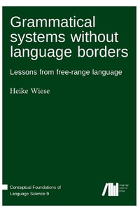 Grammatical systems without language borders - Heike Wiese