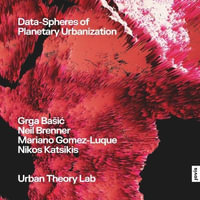 Data-Spheres of Planetary Urbanization - Grga Basic
