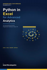 Python in Excel for Advanced Analytics : The Advanced Excel Formula Programmer's Handbook, Volume VIII - Imad Muratspahic