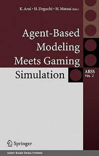 Agent-Based Modeling Meets Gaming Simulation : ABSS- Agent-Based Social Systems - K. Arai