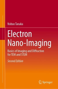 Electron Nano-Ïmaging : Basics of Imaging and Diffraction for Tem and Stem - Nobuo Tanaka