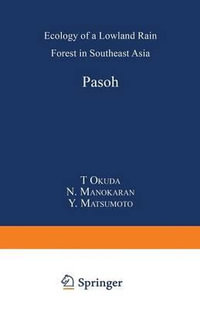 Pasoh : Ecology of a Lowland Rain Forest in Southeast Asia - T. Okuda