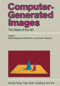 Computer-Generated Images : The State of the Art Proceedings of Graphics Interface '85 - Nadia Magnenat-Thalmann