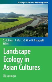 Landscape Ecology in Asian Cultures : Ecological Research Monographs - Sun-Kee Hong
