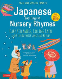 Japanese and English Nursery Rhymes : Carp Streamers, Falling Rain and Other Favorite Songs and Rhymes (Audio Disc of Rhymes in Japanese Included) - Danielle Wright
