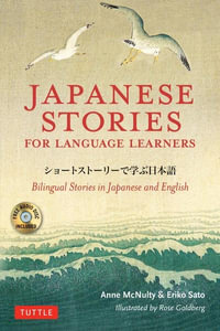 Japanese Stories for Language Learners : Bilingual Stories in Japanese and English (MP3 Audio disc included) - Anne McNulty