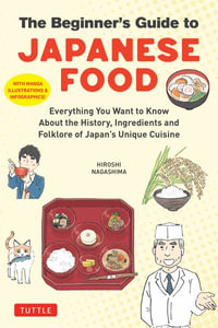 The Manga Guide to Japanese Food : Everything You Want to Know About the History, Ingredients and Folklore of Japan's Unique Cuisine (Learn More About Your Favorite Japanese Foods!) - Hiroshi Nagashima