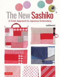 The New Sashiko : A Fresh Approach to Japanese Embroidery - sashikonami