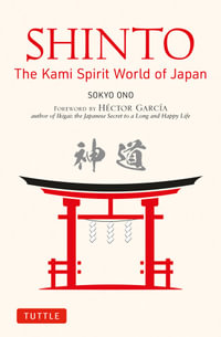 Shinto : The Kami Spirit World of Japan - Sokyo Ono