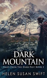 Dark Mountain : Tales From The Dark Past - Helen Susan Swift