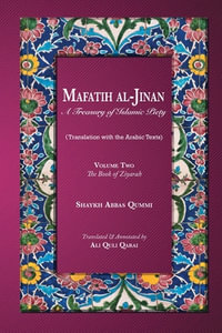 Mafatih al-Jinan : A Treasury of Islamic Piety: Volume Two: The Book of Ziyarah - Shaykh Abbas Qummi