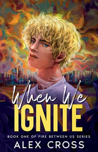 When We Ignite : Book One - Alex Cross