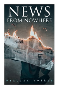 News from Nowhere : Dystopian Sci-Fi Novel - William Morris