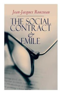 The Social Contract & Emile - Jean-Jacques Rousseau