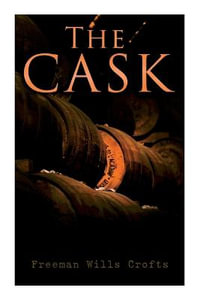 The Cask : A Murder Mystery - Freeman Wills Crofts