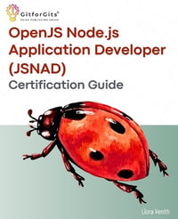 OpenJS Node.js Application Developer (JSNAD) Certification Guide : A complete practical study guide to become a node.js certified developer with 100+ sample programs demonstrated - Liora Venith