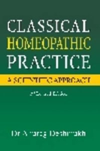 Classical Homeopathic Pactice : A Scientific Approach - Dr Deshmukh Anurag