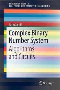 Complex Binary Number System : Algorithms and Circuits - Tariq Jamil