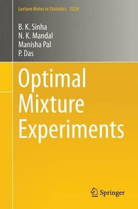 Optimal Mixture Experiments : Lecture Notes in Statistics - B.K. Sinha