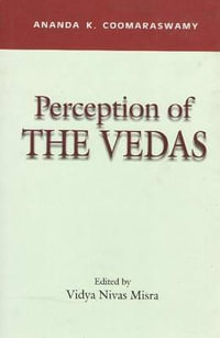 Perception of the Vedas : Indira Gandhi National Centre for the Arts - Ananda K. Coomaraswamy