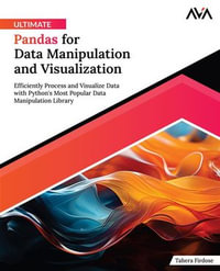 Ultimate Pandas for Data Manipulation and Visualization : Efficiently Process and Visualize Data with Python's Most Popular Data Manipulation Library (English Edition) - Tahera Firdose