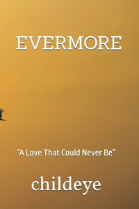 EVERMORE : "A Love That Could Never Be" - childeye