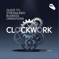 ClockWork : Guide to Streamlined Bussiness Operations - Kanav Sachdev