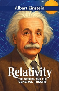 Relativity : The Special and the General Theory - Albert Einstein
