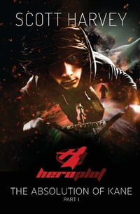 HEROPLOT : The Absolution of Kane Part I - Scott Harvey