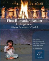 First Romanian Reader for Beginners : Bilingual for Speakers of English - Drakula Arefu