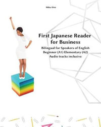 First Japanese Reader for Business : Bilingual for Speakers of English Beginner (A1) Elementary (A2) - Miku Ono