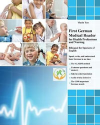 First German Medical Reader for Health Professions and Nursing : Bilingual for Speakers of English - Vlada Tao