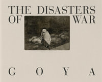 Goya : The Disasters of War - Goya, Francisco