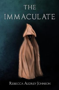 The Immaculate - Rebecca Audrey Johnson