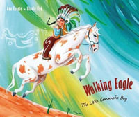 Walking Eagle : The Little Comanche Boy - Ana Eulate