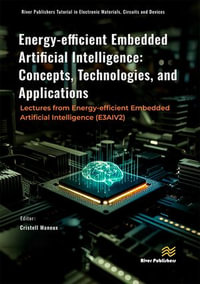 Energy-efficient Embedded Artificial Intelligence: Concepts, Technologies, and Applications : Lectures from Energy-efficient Embedded Artificial Intelligence (E3AIV2) - Cristell Maneux