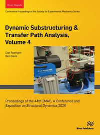 Dynamic Substructuring & Transfer Path Analysis, 2026 : Proceedings of the 44th IMAC, A Conference and Exposition on Structural Dynamics 2026 - Dan Roettgen