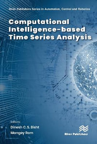 Computational Intelligence-based Time Series Analysis : River Publishers Series in Automation, Control and Robotics - Dinesh C. S. Bisht