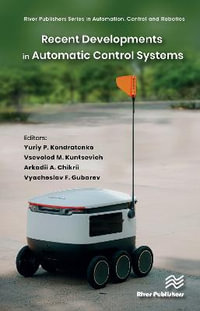 Recent Developments in Automatic Control Systems : River Publishers in Automation, Control and Robotics - Arkadii A. Chikrii