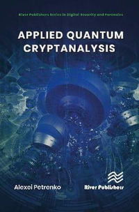 Applied Quantum Cryptanalysis : River Publishing in Digital Security and Forensics - Alexei  Petrenko