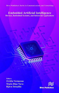 Embedded Artificial Intelligence : Devices, Embedded Systems, and Industrial Applications - Ovidiu Vermesan