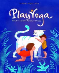 Play Yoga : Have Fun and Grow Healthy and Happy - Lorena V. Pajalunga