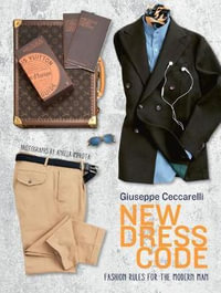 New Dress Code : Fashion Rules for the Modern Man - Giuseppe Ceccarelli
